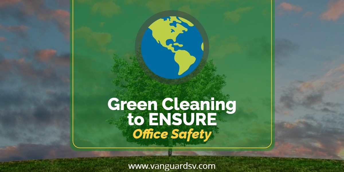 Green Cleaning Services to Ensure Office Safety - Bakersfield CA
