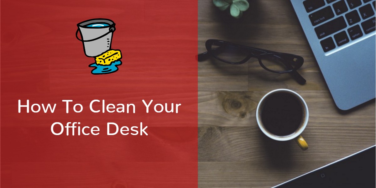 Janitorial Services - How to Clean your Desk - Bakersfield CA