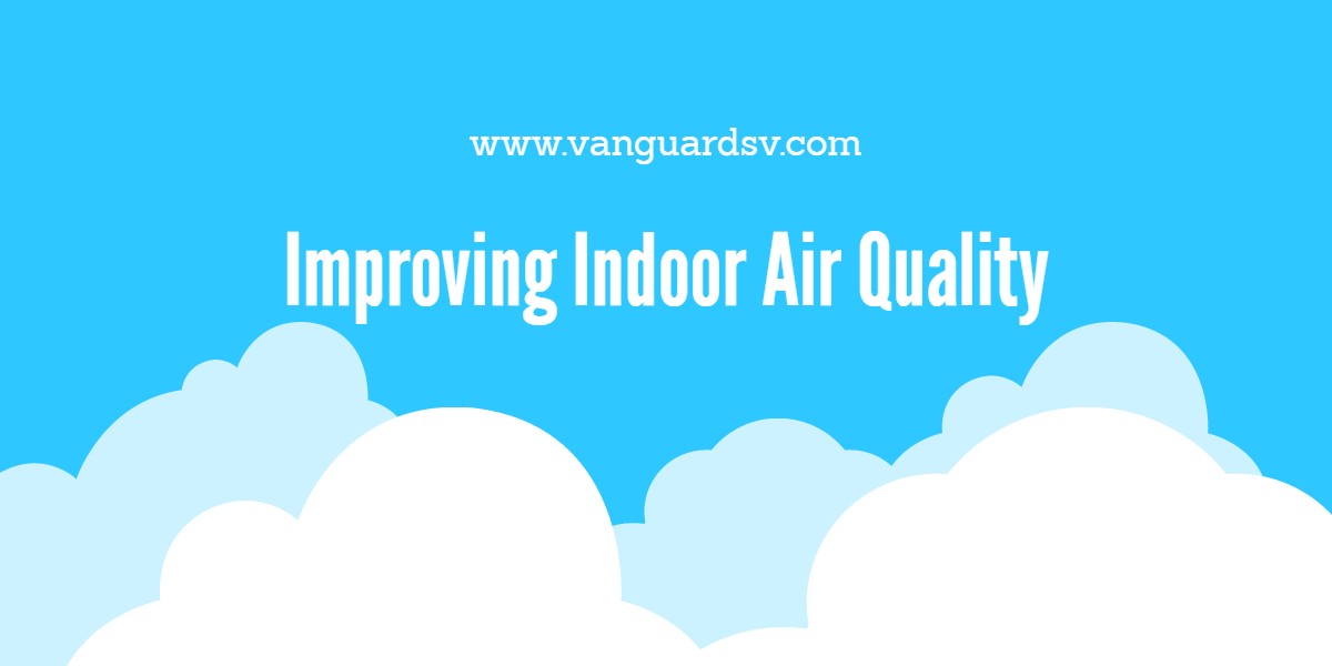 Cleaning Services - Improving Indoor Air Quality - Fresno CA