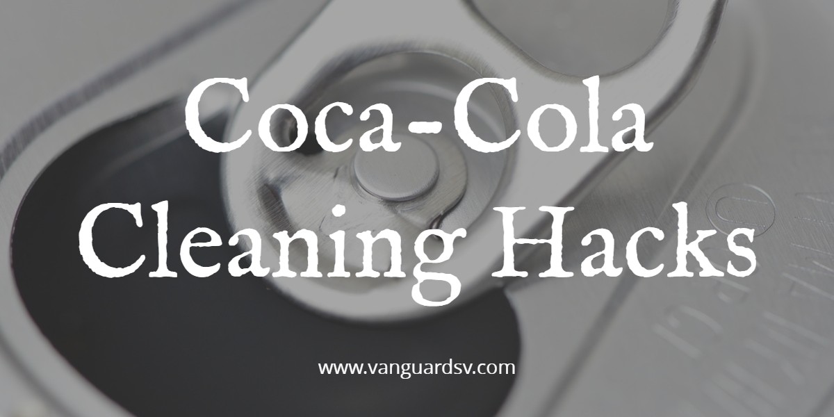 Janitorial Services - Coca-Cola Cleaning Hacks - Bakersfield CA