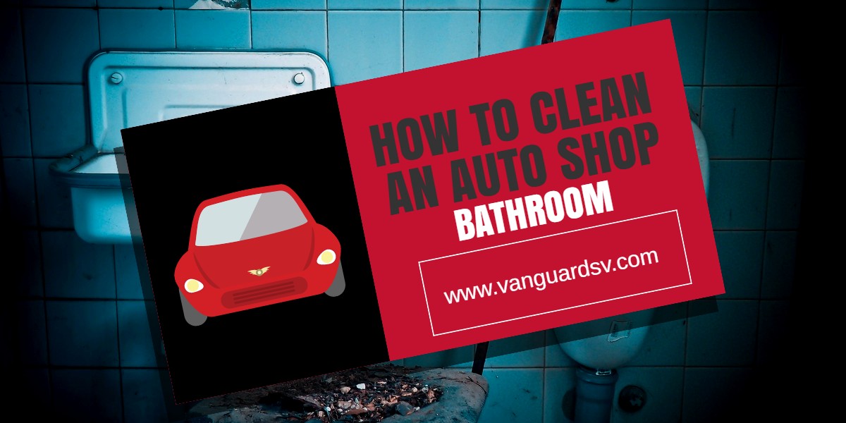 Cleaning Services - How to Clean an Auto Shop Bathroom