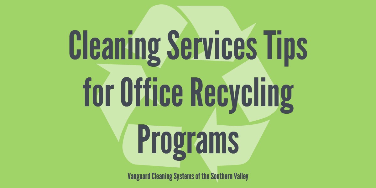 Cleaning Services Tips for Office Recycling Programs - Fresno CA