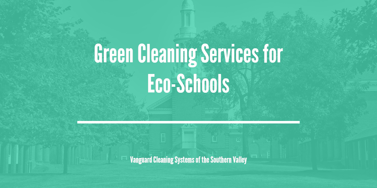 Green Cleaning Services for Eco-Schools - Fresno CA