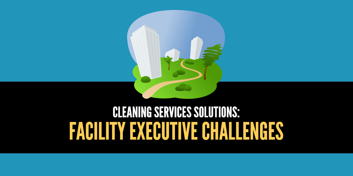 Cleaning Services Solutions for Facility Executives - Santa Clarita CA