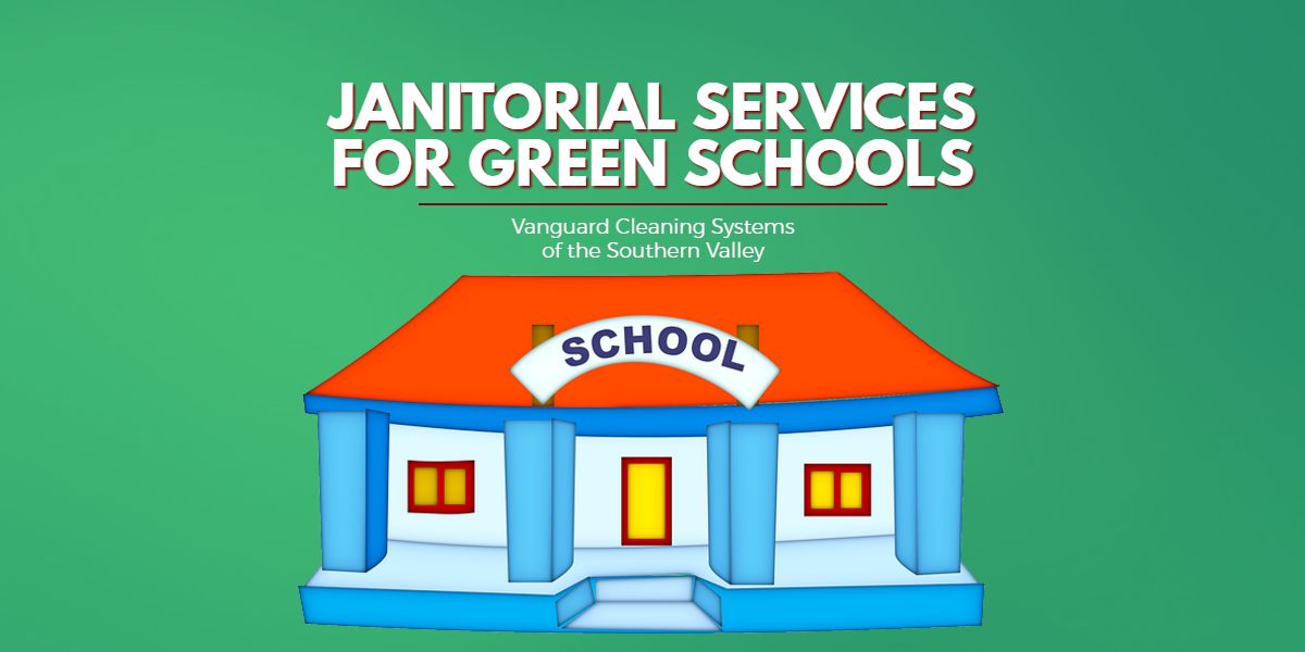 Janitorial Services for Green Seal's Green Schools - Bakersfield CA