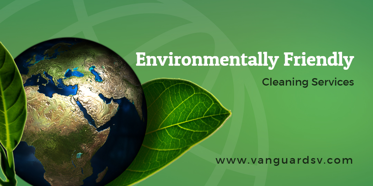 Environmentally Friendly Cleaning Services - Valencia CA