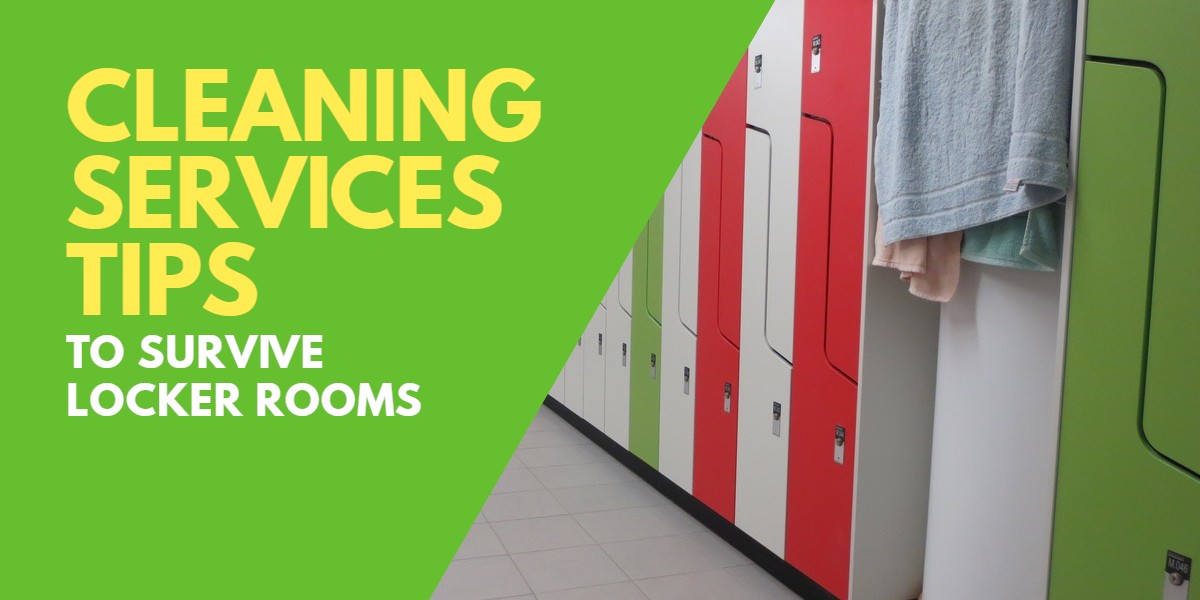 Cleaning Services Tips to Survive Locker Rooms - Valencia CA