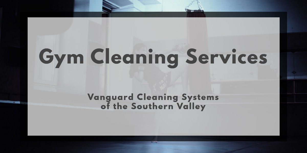 Cleaning Services for Gyms - Valencia CA