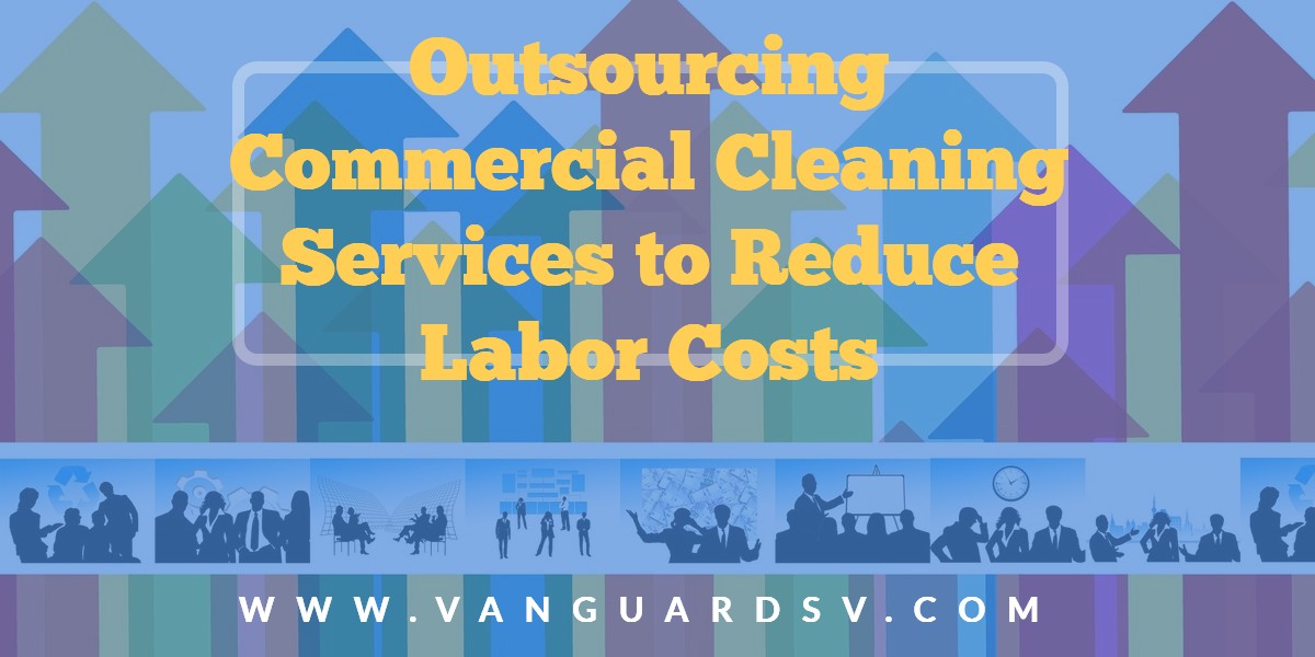 Outsourcing Commercial Cleaning to Reduce Labor Costs - Fresno CA