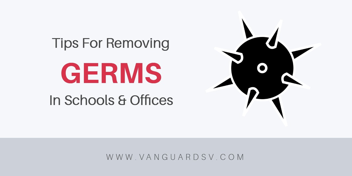 Janitorial Services Tips for Germs in Schools and Businesses - Fresno CA