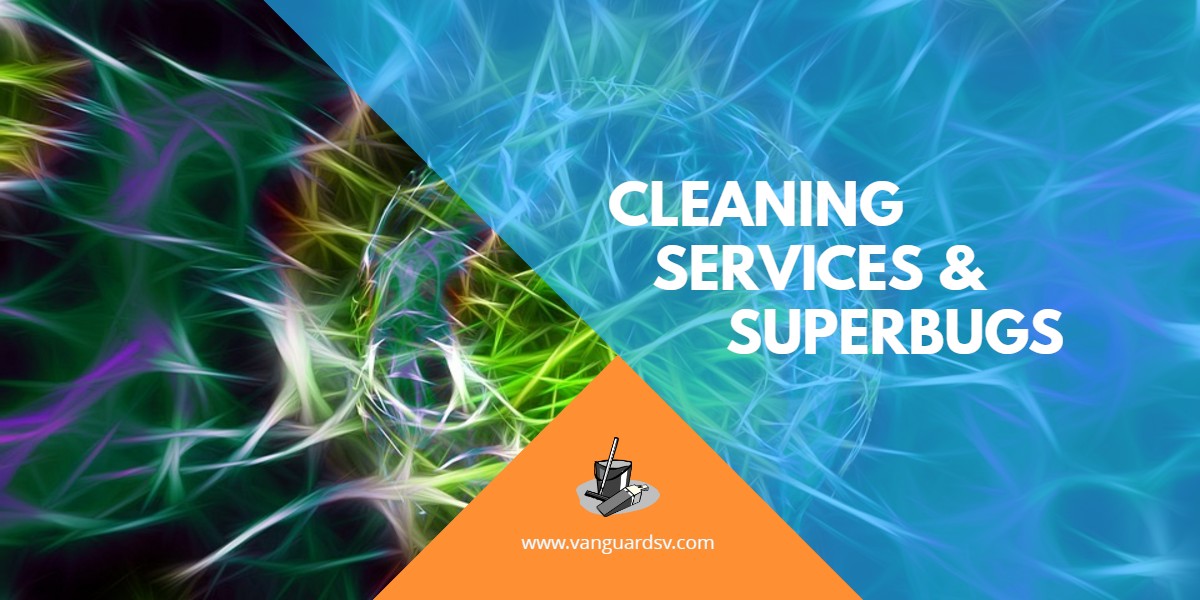 Green Cleaning Services and Superbugs - Fresno CA