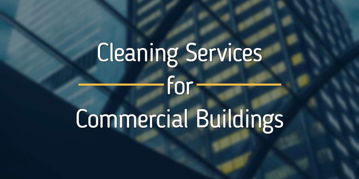 Cleaning Services for Commercial Buildings - Santa Clarita CA