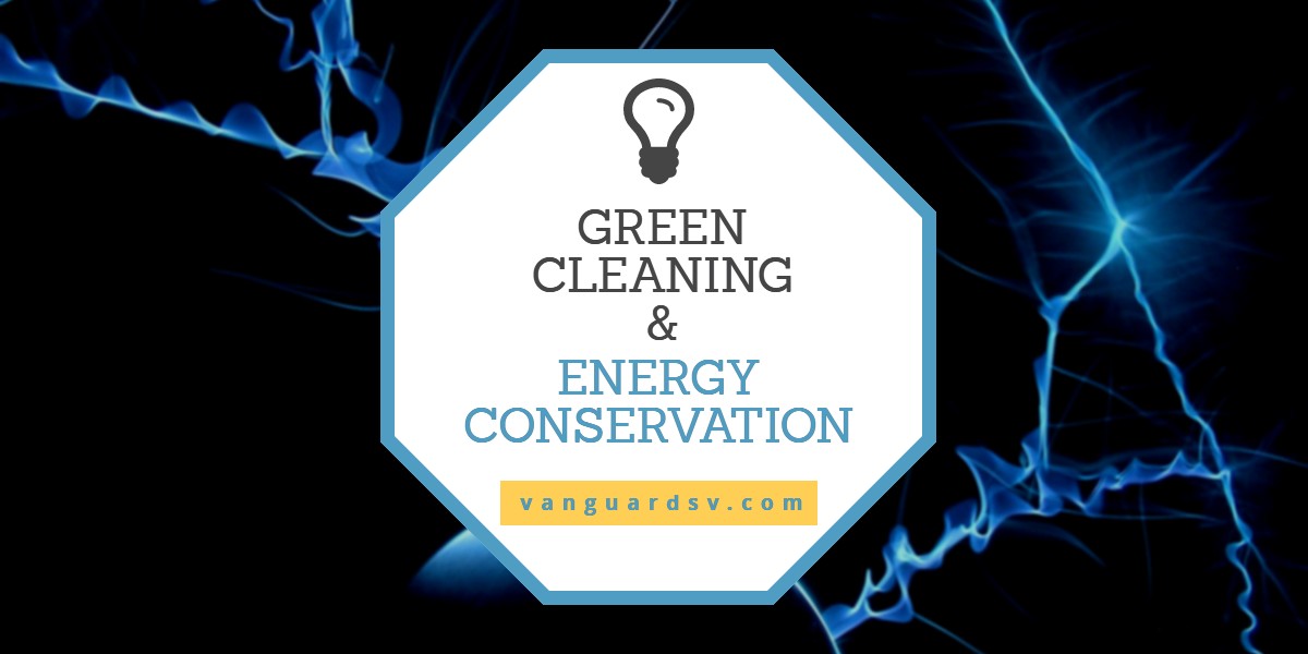 Green Cleaning Services and Energy Conservation - Fresno CA