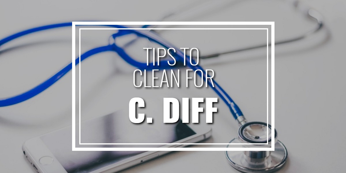Janitorial Services Tips to Clean for C. Difficile - Fresno CA