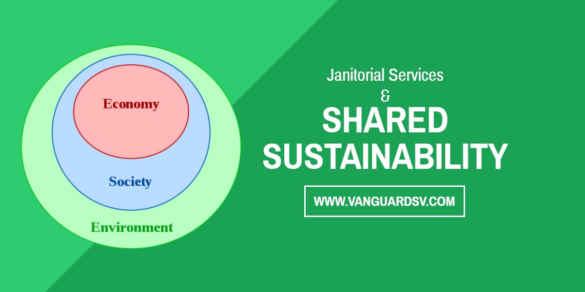 Janitorial Services and Shared Sustainability - Bakersfield CA