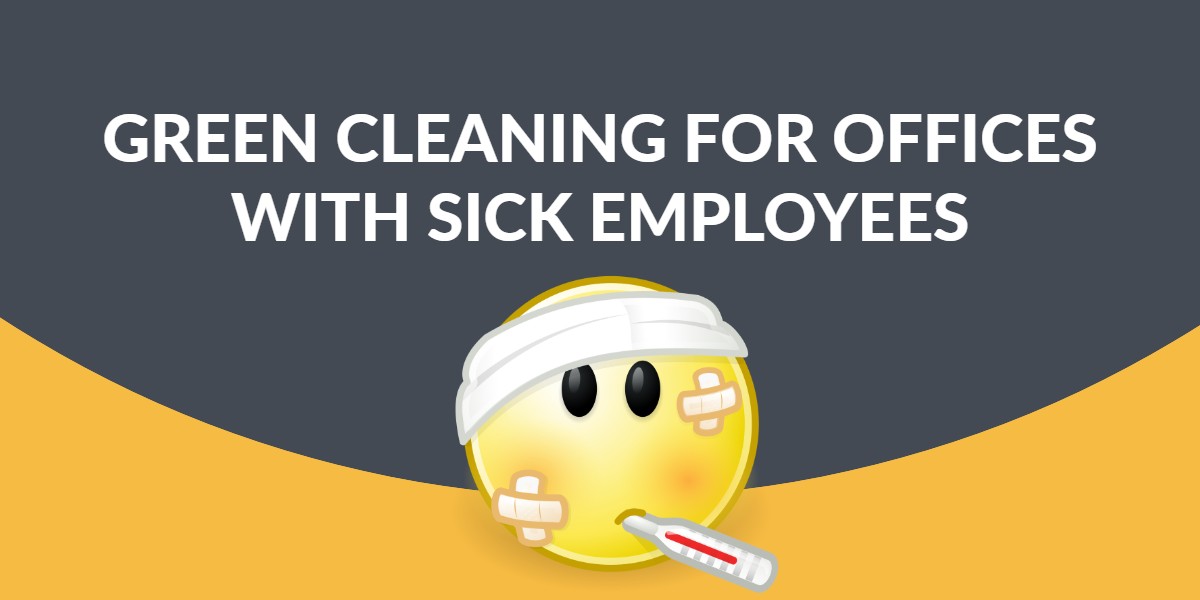Green Cleaning Services for Professionals who Work When Sick - Fresno CA