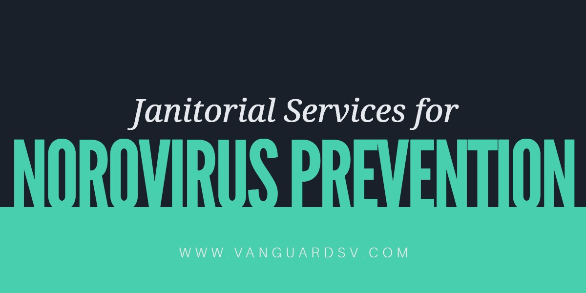 Janitorial Services for Norovirus Prevention - Bakersfield CA