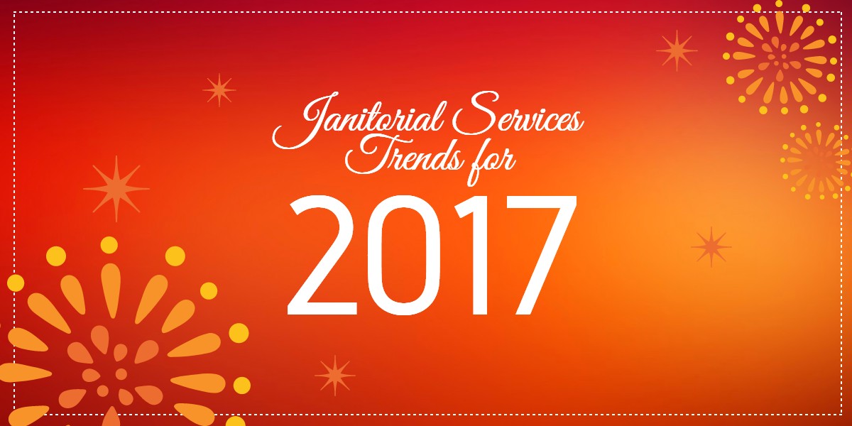 Our Favorite Janitorial Services Trends for 2017 - Bakersfield CA