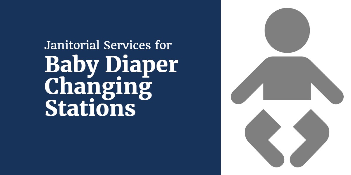 Janitorial Services and Baby Diaper Changing Stations - Fresno CA