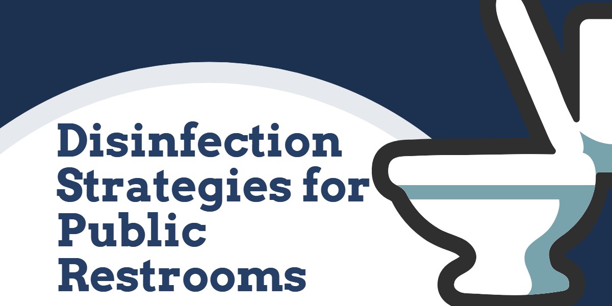 Janitorial Services and Disinfection Strategies for School and Public Restrooms - Fresno CA
