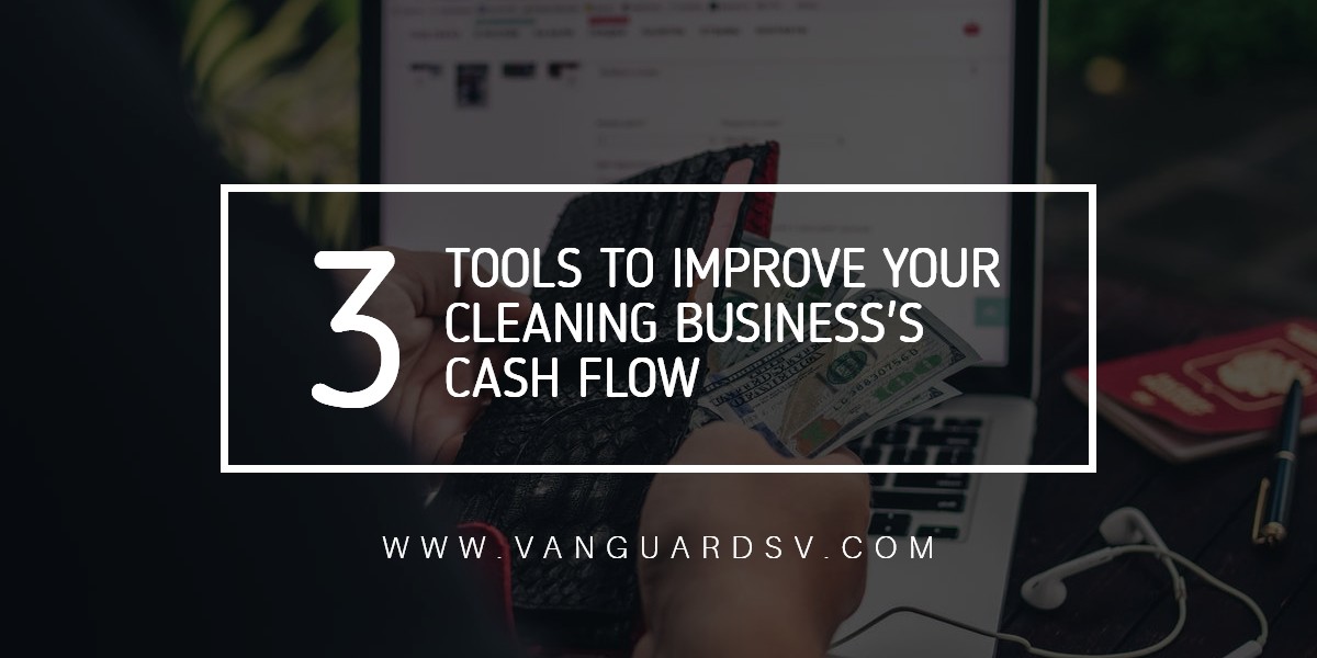 Three-Tools-to-Improve-Your-Cleaning-Businesss-Cash-Flow-Fresno-CA