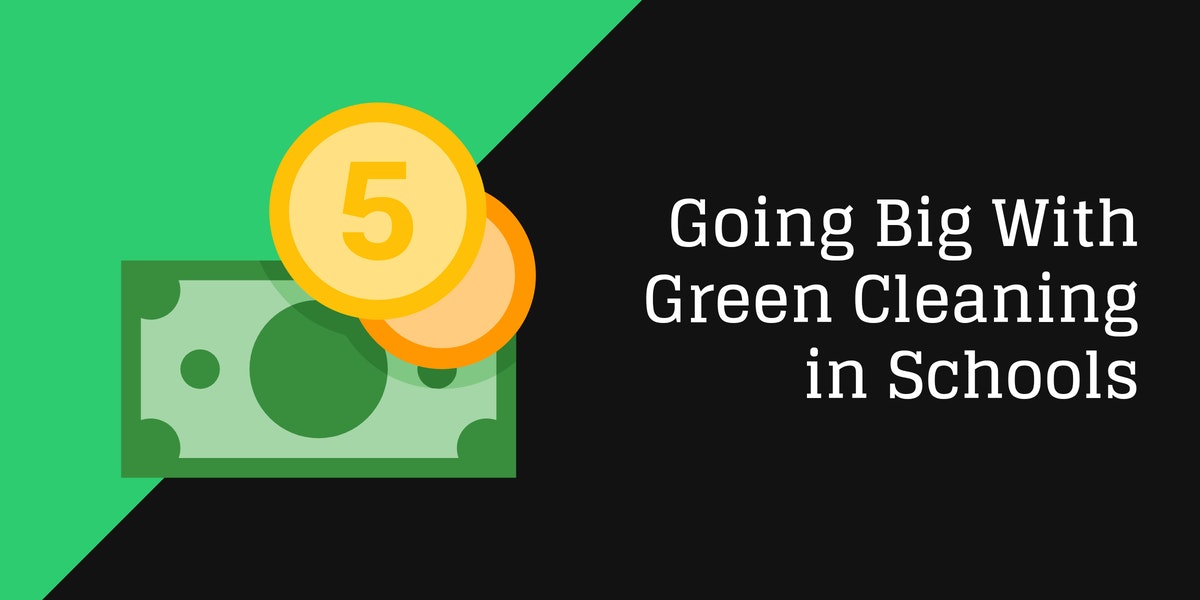 Going Big With Green Cleaning in Schools