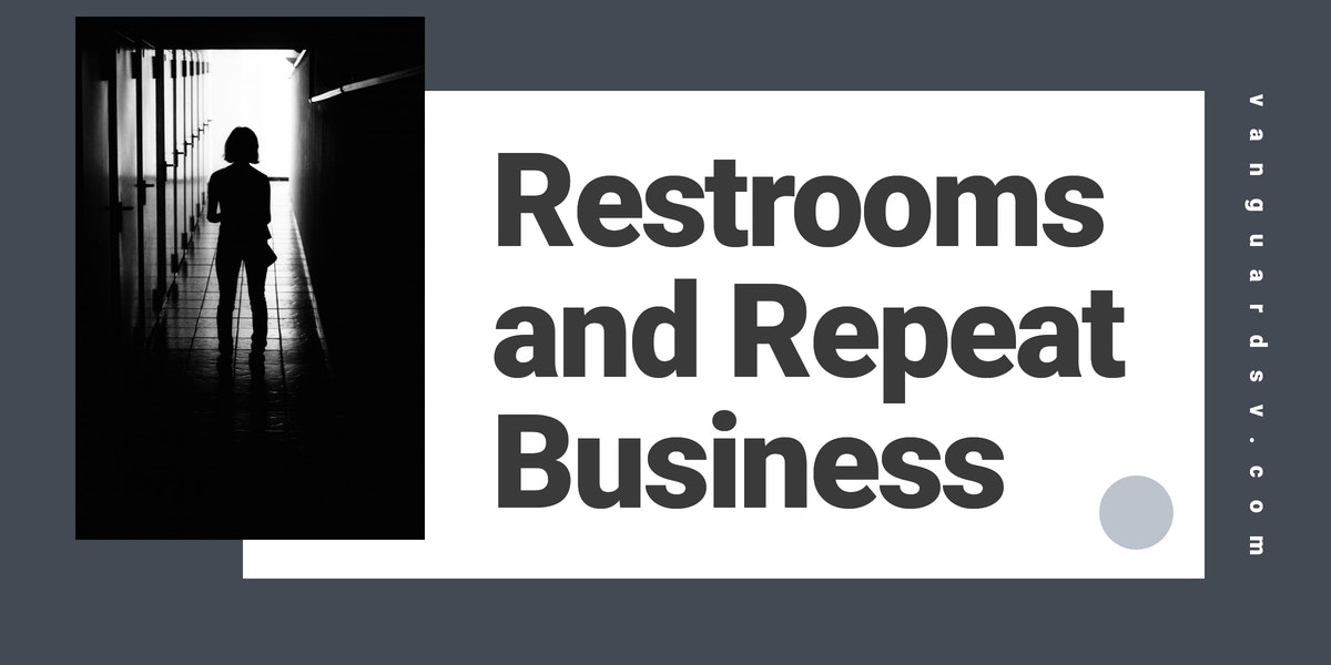 Restrooms and Repeat Business