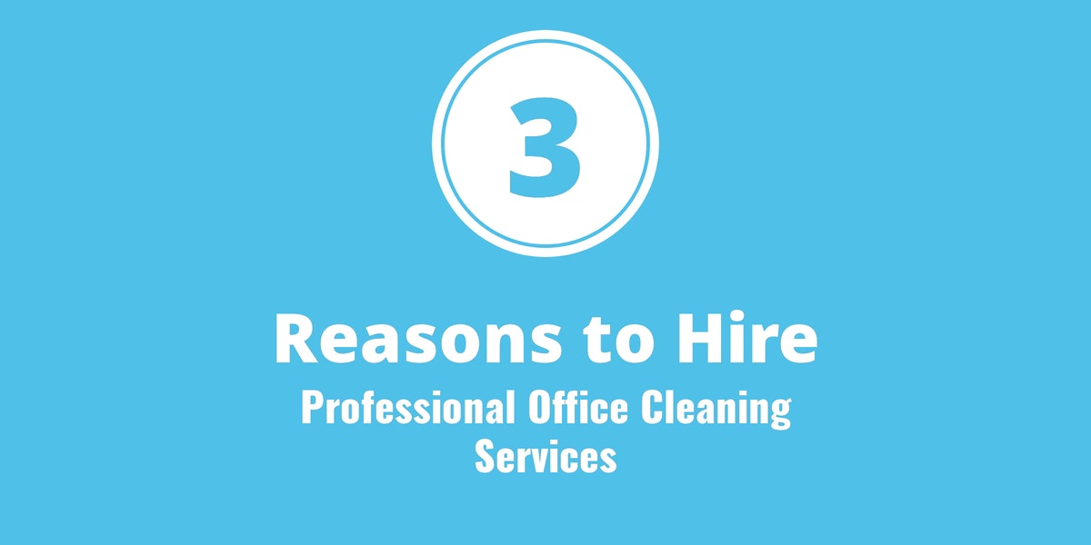 3 Reasons to Hire Professional Office Cleaning Services