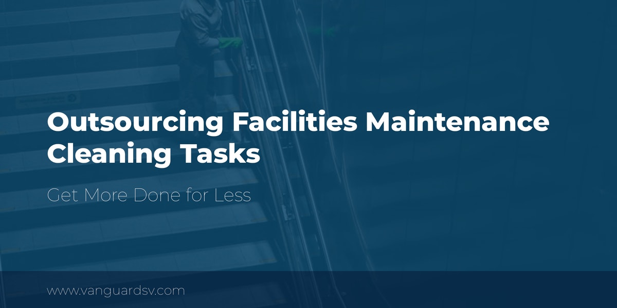 Outsourcing Facilities Maintenance Cleaning Tasks