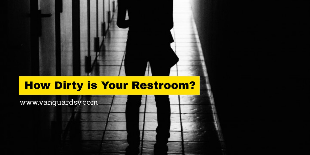 How Dirty Is Your Restroom?