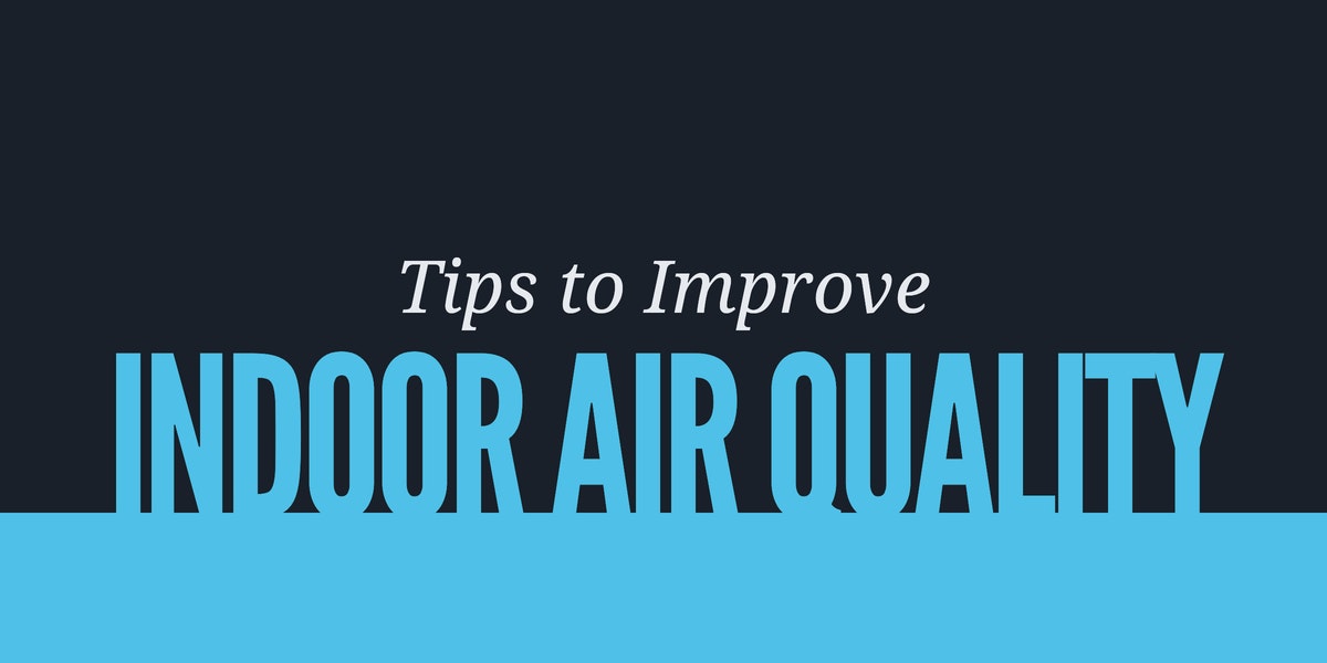 Tips to Improve Indoor Air Quality