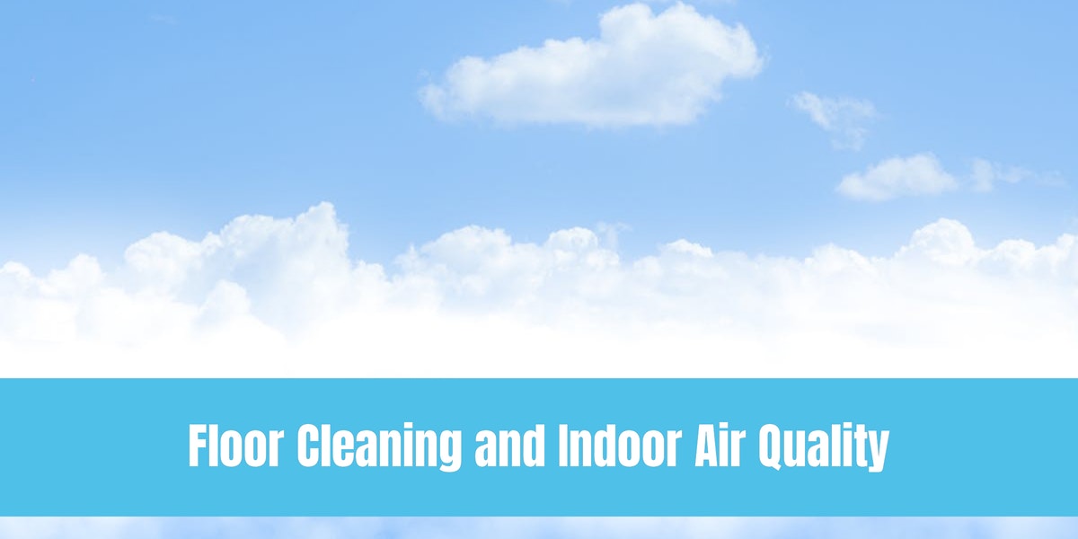 Floor Cleaning and Indoor Air Quality