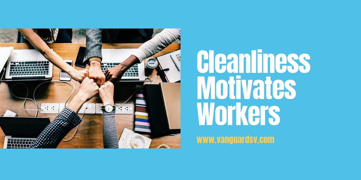 Cleanliness Motivates Workers