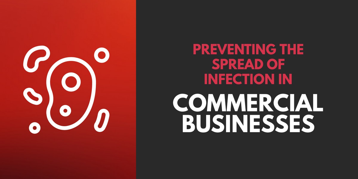 Preventing the Spread of Infection in Commercial Businesses
