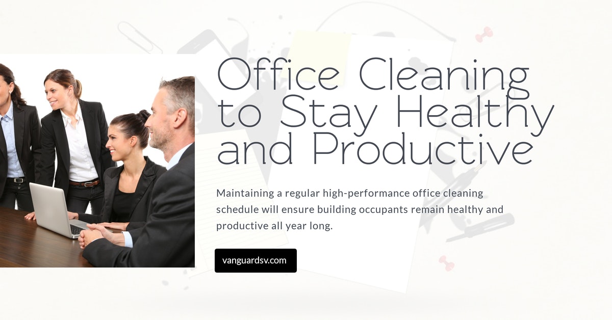 Office Cleaning to Stay Healthy and Productive - Palmdale, Lancaster, Bakersfield, Fresno, Valencia