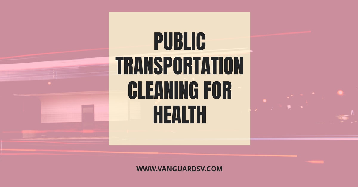 Public Transportation Cleaning for Health - Palmdale, Lancaster, Bakersfield, Fresno, Valencia