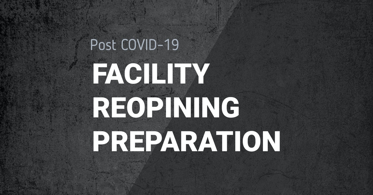 Post COVID Facility Reopening Preparation