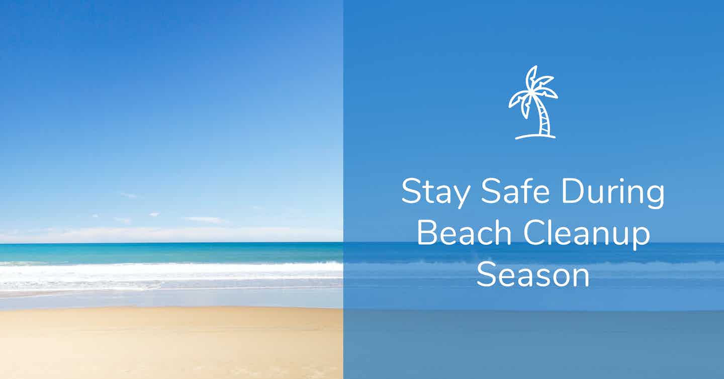 Stay Safe During Beach Cleanup Season