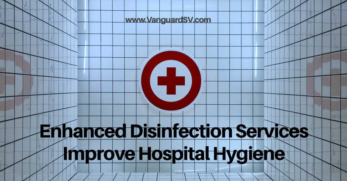 Enhanced Disinfection Services Improve Hospital Hygiene