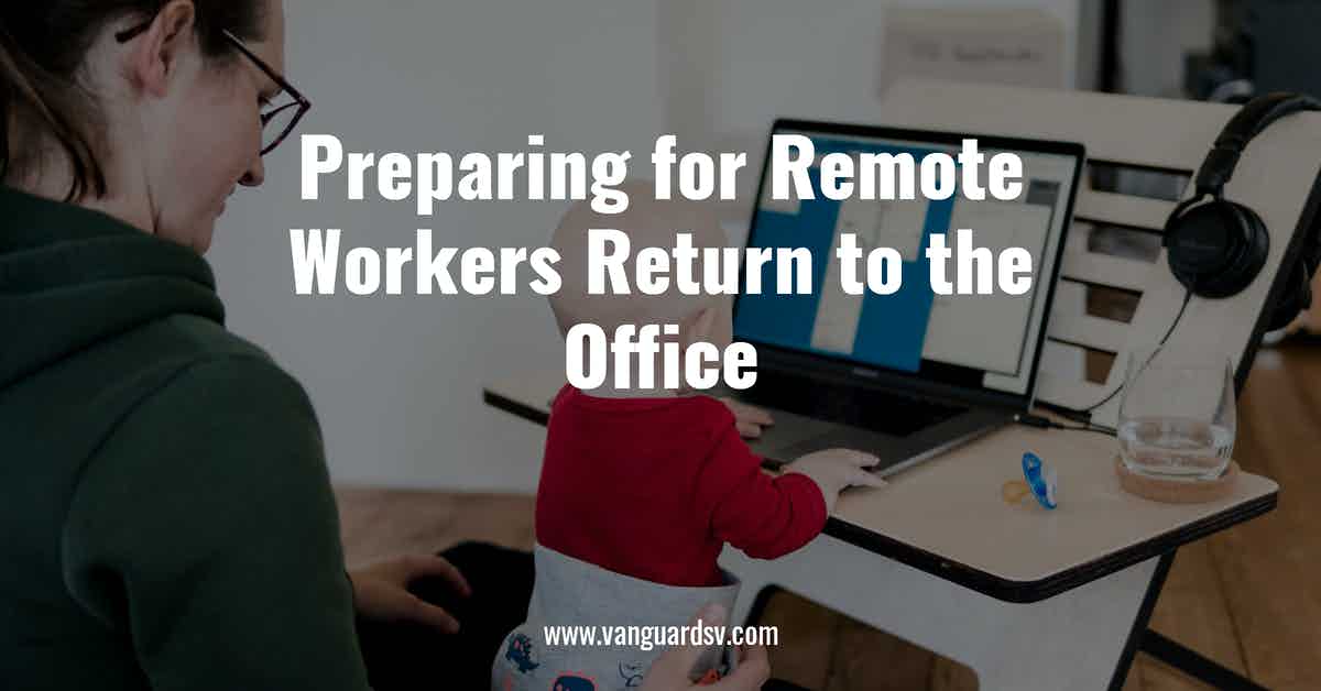 Preparing for Remote Workers Return to the Office