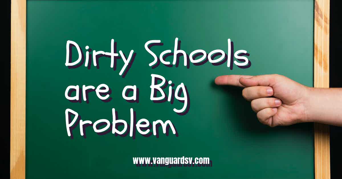 Dirty Schools are a Big Problem