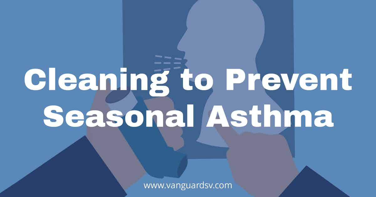 Cleaning to Prevent Seasonal Asthma