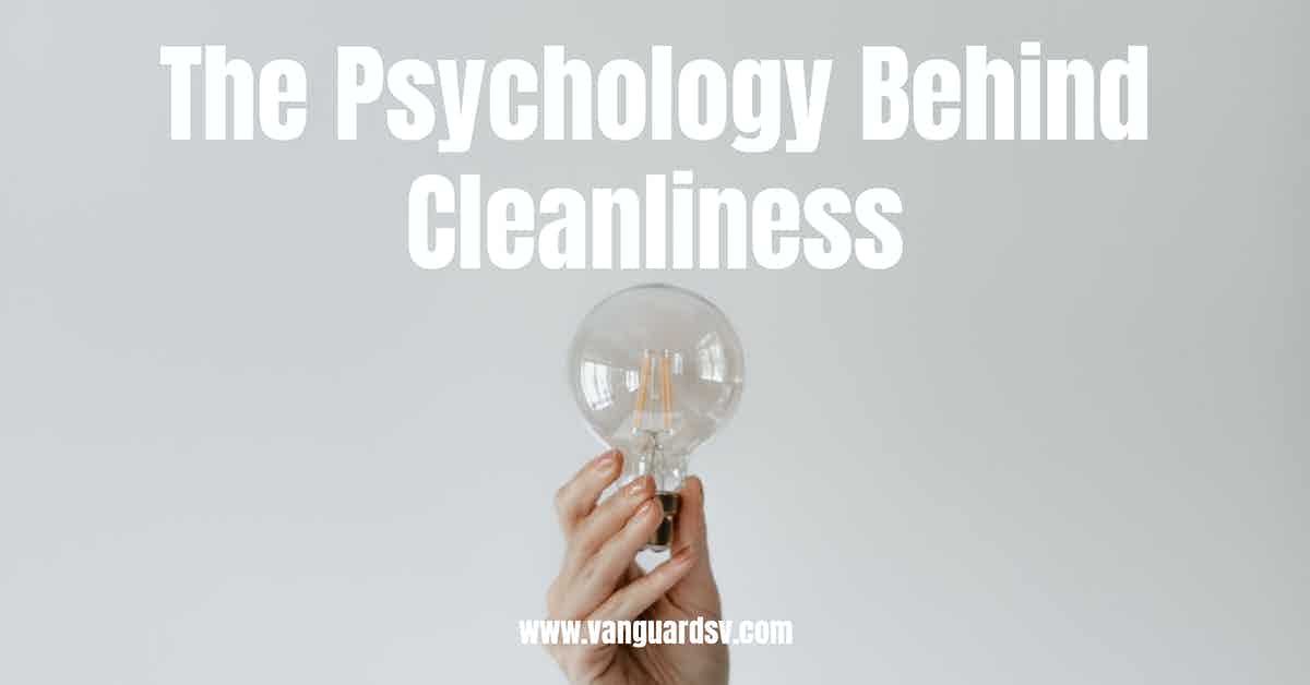 The Psychology Behind Cleanliness