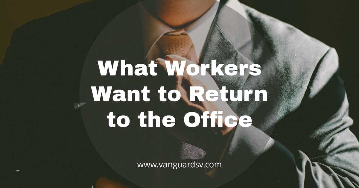 What Workers Want to Return to the Office