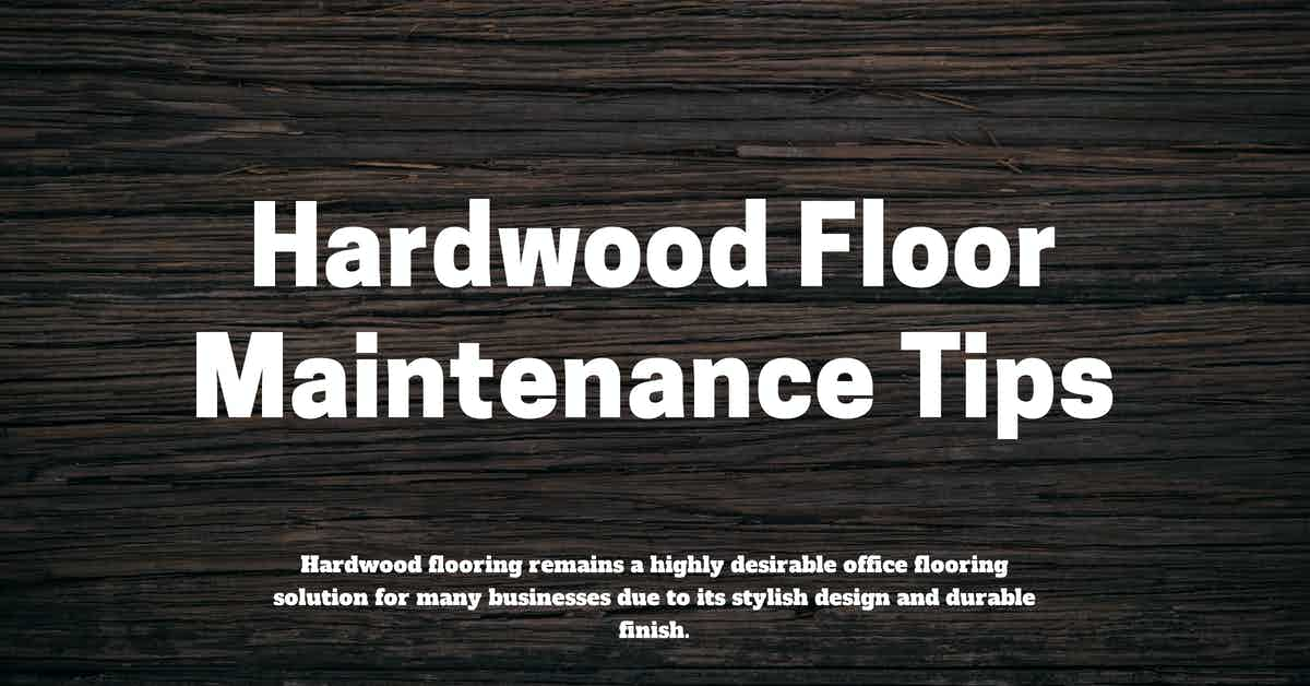 Hardwood Floor Maintenance Tips