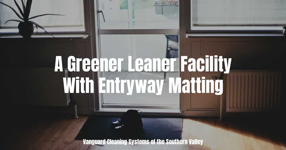 A Greener Leaner Facility With Entryway Matting