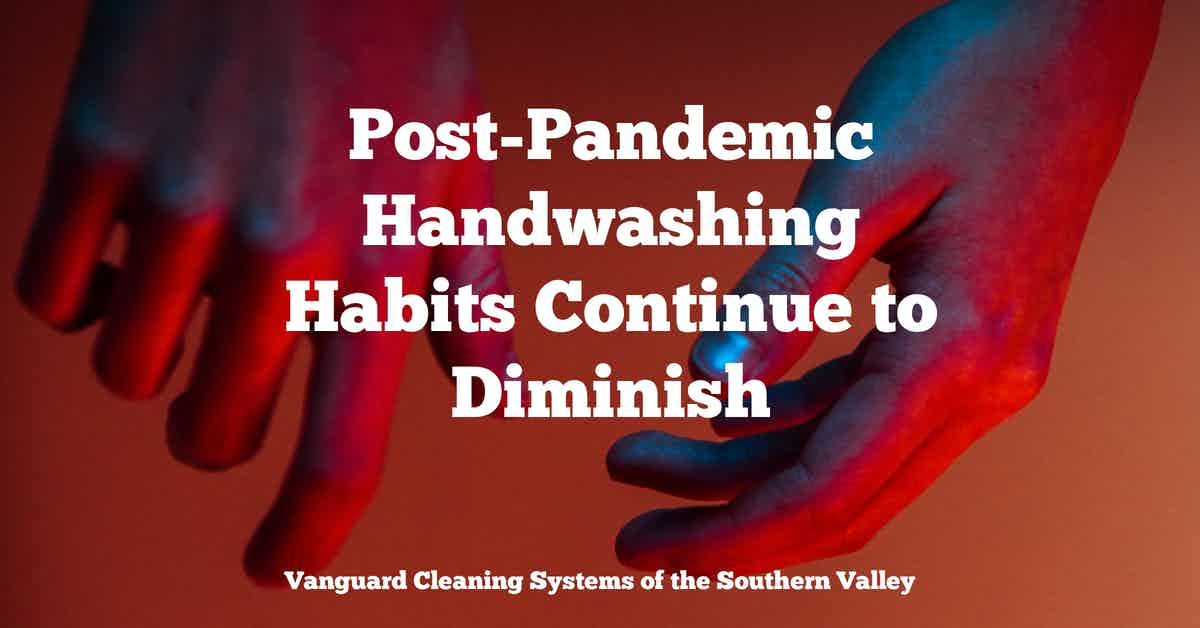 Post-Pandemic Handwashing Habits Continue to Diminish