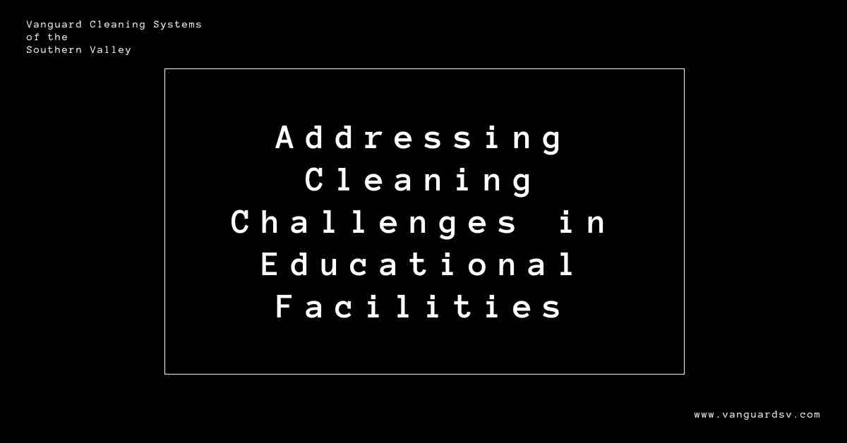 Addressing Cleaning Challenges in Educational Facilities