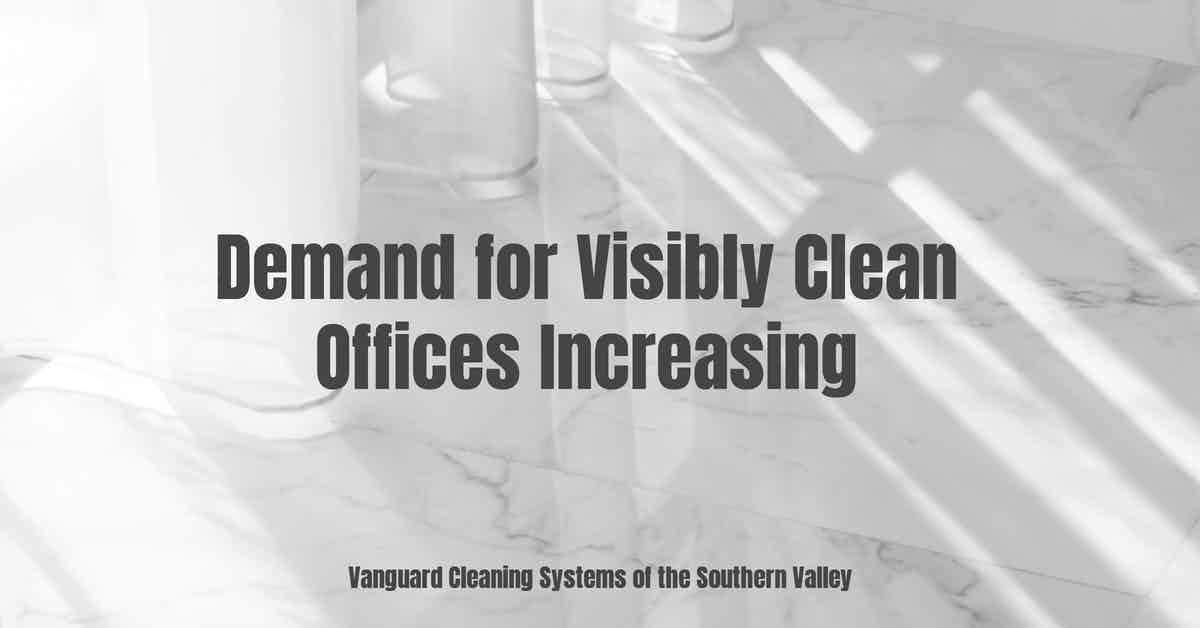 Demand for Visibly Clean Offices Increasing