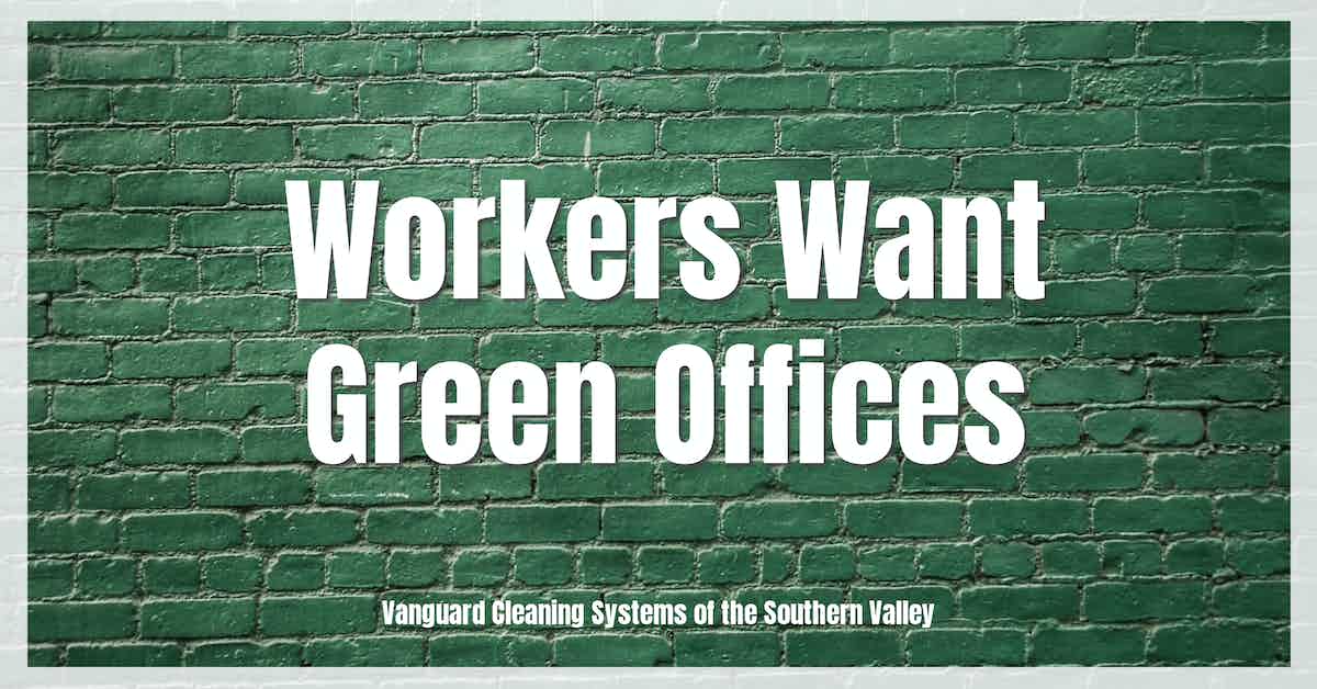 Workers Want Green Offices